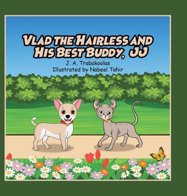 Vlad the Hairless and His Best Buddy, JJ - J. A. Trabakoolas