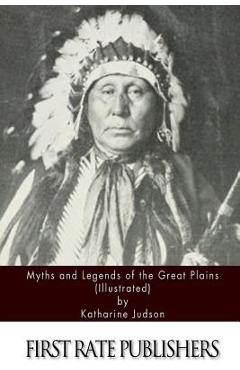 Poza produsului Myths and Legends of the Great Plains (Illustrated) - Katharine Judson