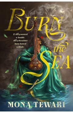 Coperta cărții 'Burn the Sea - Mona Tewari'