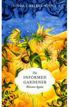 Coperta cărții 'The Informed Gardener Blooms Again - Linda Chalker-scott'