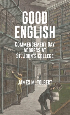Good English: Commencement Day Address at St. John's College, May 1982 - James M. Tolbert
