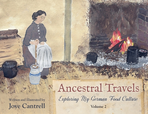 Ancestral Travels: Exploring My German Food Culture Volume 2 - Joye Cantrell
