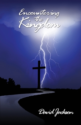 Encountering the Kingdom - David Jackson