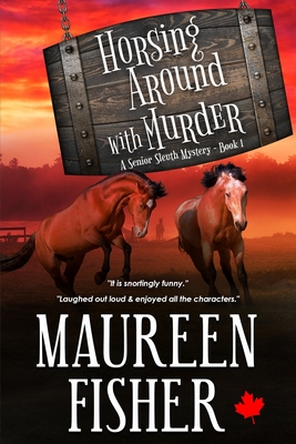 Horsing Around with Murder: A Senior Sleuth Mystery - Book 1 - Maureen Fisher