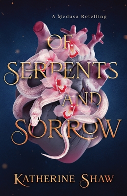 Of Serpents and Sorrow - Katherine Shaw