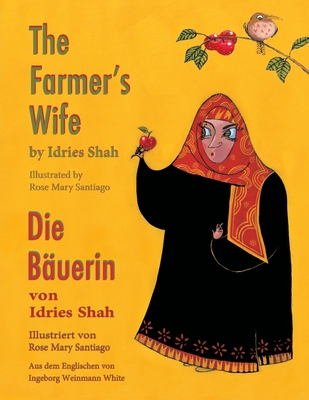 The Farmer's Wife -- Die Bäuerin: Bilingual English-German Edition / Zweisprachige Ausgabe Englisch-Deutsch - Idries Shah