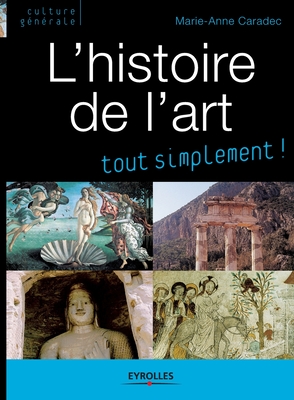 L'histoire de l'art: Tout simplement - Anne-marie Caradec