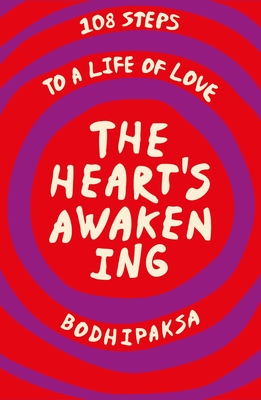The Heart's Awakening: 108 Steps to a Life of Love -