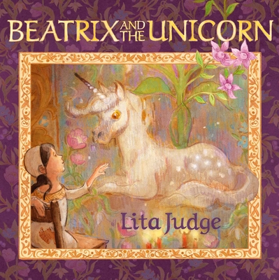 Beatrix and the Unicorn - Lita Judge