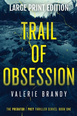 Trail of Obsession: The Predator Prey Thriller Series: Book One: Large Print Edition - Valerie Brandy