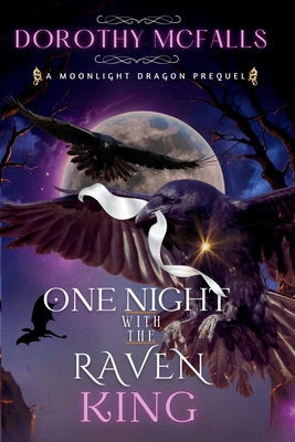 One Night with the Raven King: A Standalone Moonlight Dragon Prequel - Dorothy Mcfalls