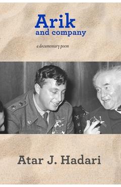 Coperta cărții 'Arik and Company: A Documentary Poem - Atar J. Hadari'