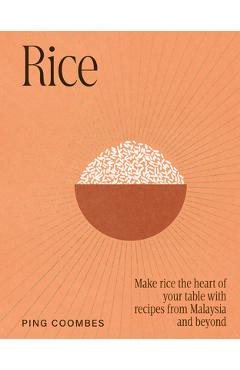 Poza produsului Rice: Recipes from Malaysia and Her Neighbours - Ping Coombes