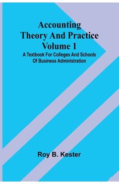Coperta cărții 'Accounting theory and practice Volume 1: A textbook for colleges and schools of business administration - Roy B. Kester'