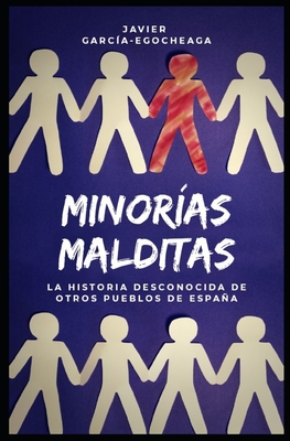 Minorías malditas: La historia desconocida de otros pueblos de España - Javier García-egocheaga Vergara