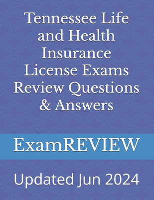 Tennessee Life and Health Insurance License Exams Review Questions & Answers - Mike Yu