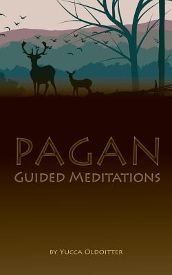 Pagan Guided Meditations - Yucca Oldoitter