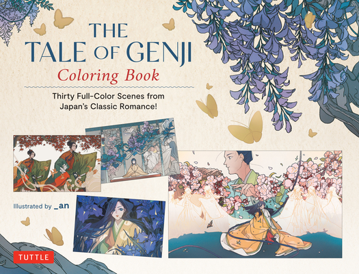 The Tale of Genji Coloring Book: Thirty Full-Color Scenes from Japan's Classic Romance! - 