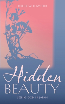 Hidden Beauty - Roger W. Lowther
