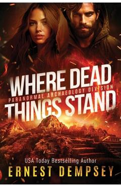 Coperta cărții 'Where Dead Things Stand: A paranormal archaeology thriller - Jason Whited'