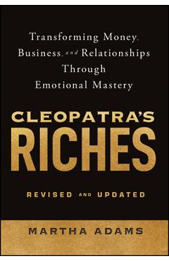 Coperta cărții 'Cleopatra's Riches: Transforming Money, Business, and Relationships Through Emotional Mastery, Revised and Updated -'