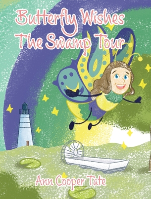 Butterfly Wishes: The Swamp Tour - Ann Cooper Tate