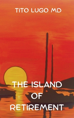 The Island of Retirement - Tito Lugo