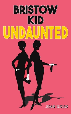 Bristow Kid - Undaunted - Joan Lucas