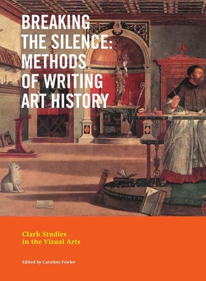 Breaking the Silence: Methods of Writing Art History - Caroline Fowler
