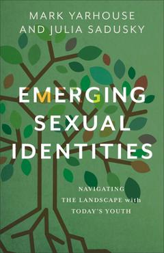 Poza produsului Emerging Sexual Identities: Navigating the Landscape with Today's Youth - Mark Yarhouse