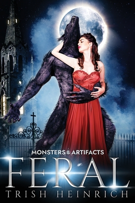 Feral: A Werewolf Monster Romance - Trish Heinrich