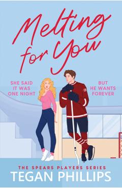Coperta cărții 'Melting for You: A Steamy, Second Chance Hockey Romance - Tegan Phillips'