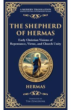 Poza produsului The Shepherd of Hermas: A Timeless Guide to Faith, Repentance, and Spiritual Growth (Deluxe Hardbound Edition) - Hermas (2nd Century Christian)