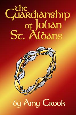 The Guardianship of Julian St. Albans - Amy Crook