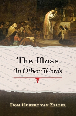 The Mass in Other Words - Dom Hubert Van Zeller