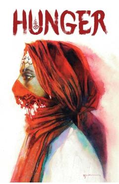 Coperta cărții 'Hunger Bill Sienkiewicz Premiere Edition - Nihaarika Negi'