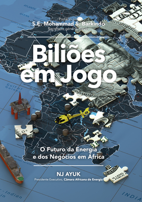 Biliões Em Jogo: O Futuro Da Energia E DOS Negócios Em África/Billions at Play (Portuguese Edition) - Nj Ayuk