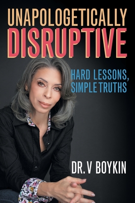 Unapologetically Disruptive - V. Boykin