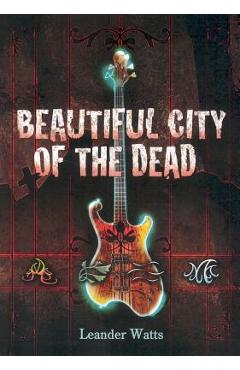 Coperta cărții 'Beautiful City of the Dead - Leander Watts'