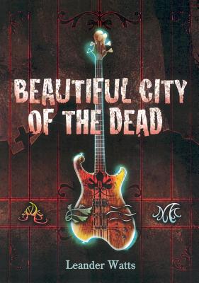Beautiful City of the Dead - Leander Watts