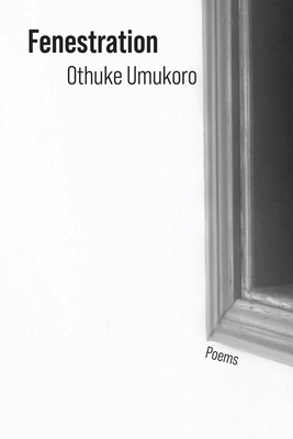 Fenestration: Poems - Othuke Umukoro
