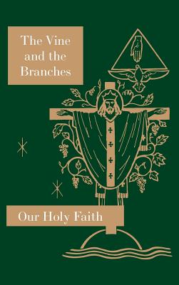 The Vine and the Branches: Our Holy Faith Series - Sister Mary Carmelita