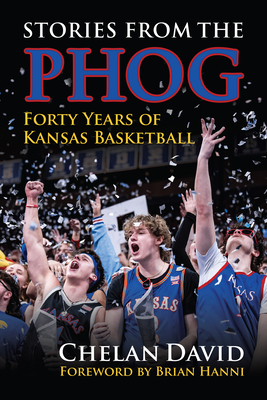 Stories from the Phog: Forty Years of Kansas Basketball - Chelan David