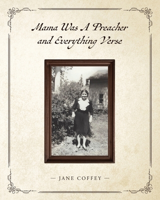 Mama Was A Preacher and Everything Verse - Jane Coffey