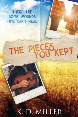 The Pieces You Kept - K. D. Miller