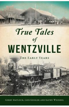Poza produsului True Tales of Wentzville: The Early Years - Gerry Matlock
