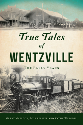 True Tales of Wentzville: The Early Years - Gerry Matlock