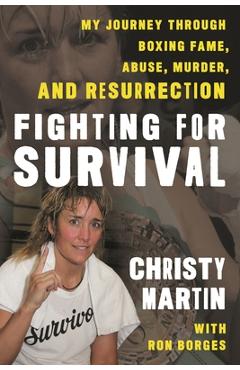 Coperta cărții 'Fighting for Survival: My Journey Through Boxing Fame, Abuse, Murder, and Resurrection - Christy Martin'