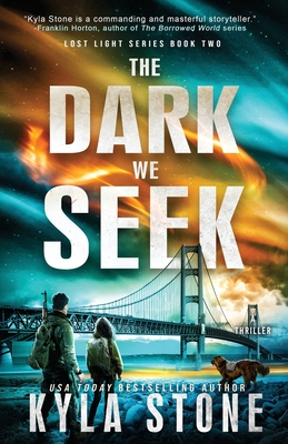 The Dark We Seek: A Survival Thriller - Kyla Stone
