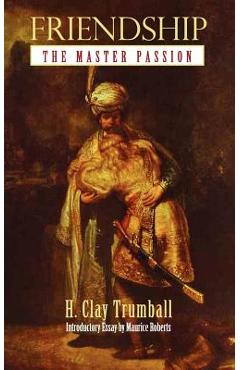 Coperta cărții 'Friendship: The Master Passion - Henry Clay Trumball'